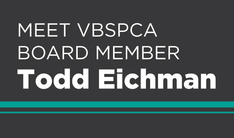 Todd Eichman | In Service to the VBSPCA for 25+ Years