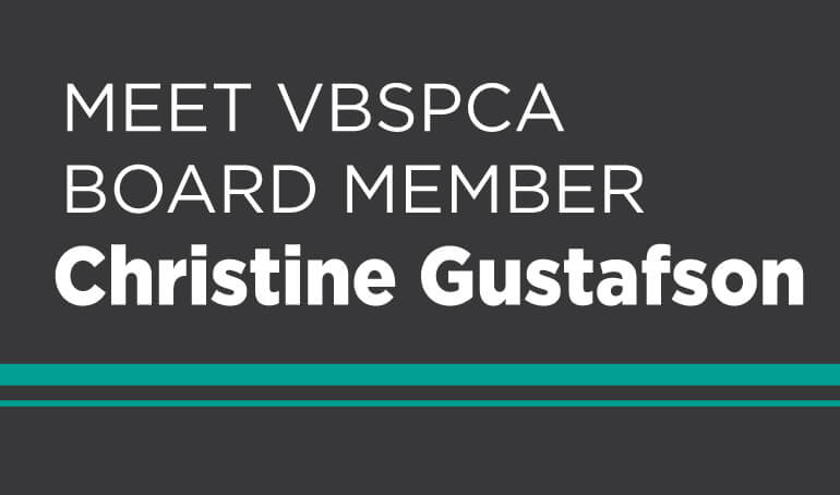 Meet VBSPCA Board Member Christine Gustafson